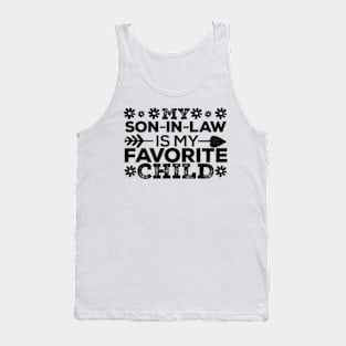 My son-in-law is my favorite child for mother-in-law Tank Top